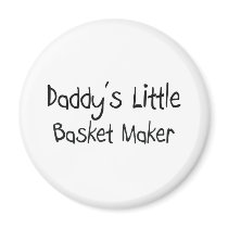 Daddy's Little Basket Maker magnets