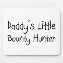 Daddy's Little Bounty Hunter Mouse Pad