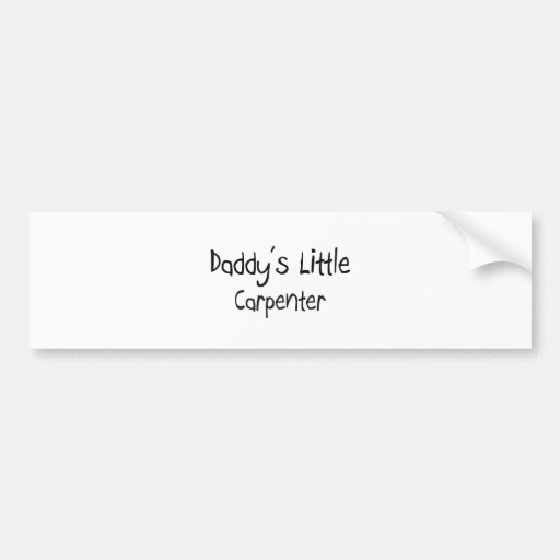 Daddy's Little Carpenter Bumper Stickers
