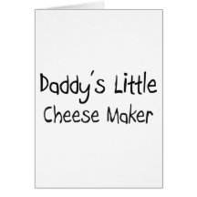 Daddy's Little Cheese Maker Greeting Card