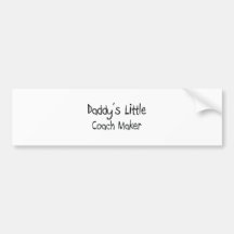 Daddy's Little Coach Maker Bumper Sticker
