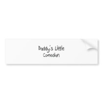 Daddy's Little Comedian bumper stickers