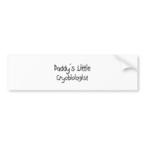 Daddy's Little Cryobiologist bumper stickers by professions Daddy's Little Cryobiologist bumper stickers