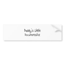 Daddy's Little Documentalist bumper stickers
