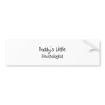 Daddy's Little Electrologist bumper stickers