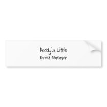 Daddy's Little Forest Manager bumper stickers