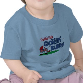 Daddy's Little Golfin' Buddy T-shirt