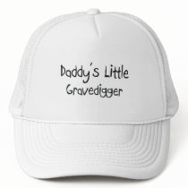Daddy's Little Gravedigger hats