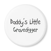 Daddy's Little Gravedigger magnets