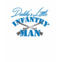 Daddys Little Infantry Man t-shirts