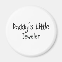 Daddy's Little Jeweler Refrigerator Magnet