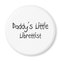 Daddy's Little Librettist magnets