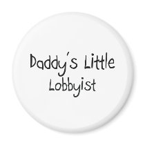 Daddy's Little Lobbyist magnets