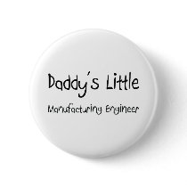 Daddy's Little Manufacturing Engineer buttons by professions Daddy's Little Manufacturing Engineer buttons