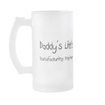 Daddy's Little Manufacturing Engineer mugs