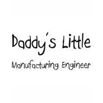 Daddy's Little Manufacturing Engineer t-shirts