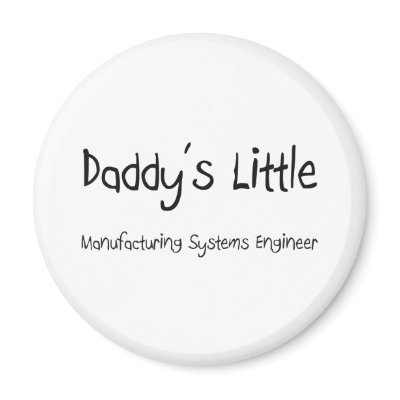 Daddy's Little Manufacturing Systems Engineer Magnets by professions