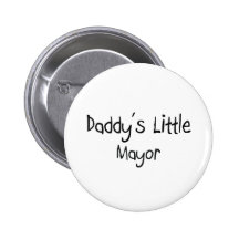 Daddy's Little Mayor Button