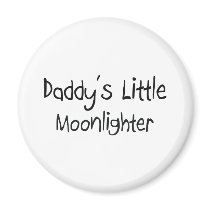 Daddy's Little Moonlighter magnets