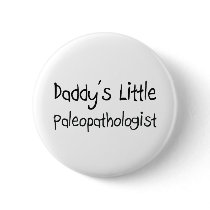 Daddy's Little Paleopathologist buttons