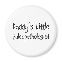 Daddy's Little Paleopathologist magnets by professions Daddy's Little Paleopathologist magnets
