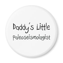 Daddy's Little Paleoseismologist magnets