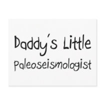 Daddy's Little Paleoseismologist postcards by professions Daddy's Little Paleoseismologist postcards