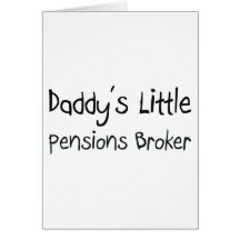 Daddy's Little Pensions Broker Greeting Card