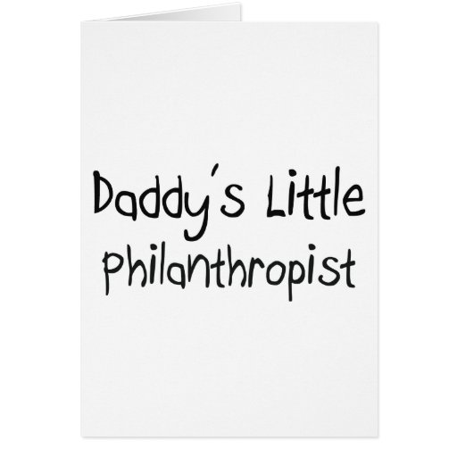 Daddy's Little Philanthropist Greeting Cards