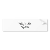Daddy's Little Playwright bumper stickers
