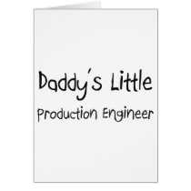 Daddy's Little Production Engineer Greeting Cards