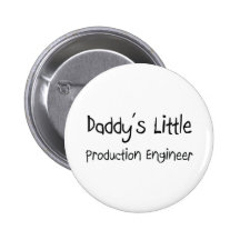 Daddy's Little Production Engineer Pinback Button