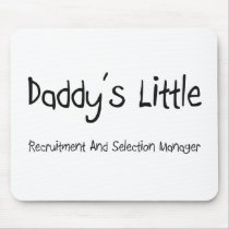 Daddy's Little Recruitment And Selection Manager mousepads