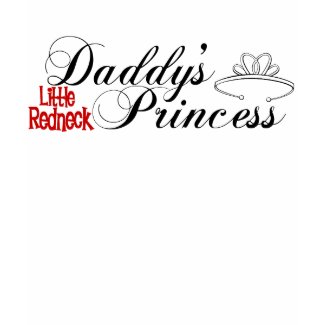 Daddy's Little Redneck Princess shirt