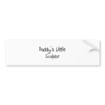 Daddy's Little Sculptor bumper stickers by professions Daddy's Little Sculptor bumper stickers