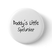 Daddy's Little Spelunker buttons