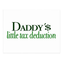 Daddy's little tax deduction postcard