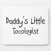 Daddy's Little Tocologist mousepads