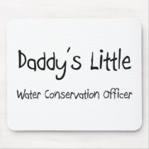 Daddy's Little Water Conservation Officer mousepads