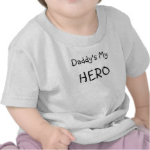 Daddy's My Hero! Tshirts