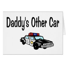 Daddy's Other Car Greeting Cards