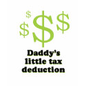 Daddy's tax deduction baby t-shirt