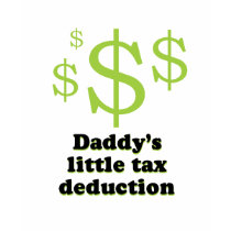 Daddy's tax deduction baby t-shirt
