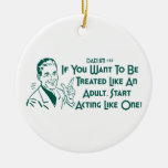 Dadism #37 - If You Want To Be Treated Like... Ornaments