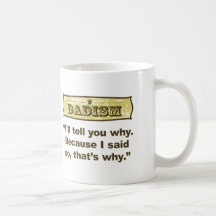 Dadism - Because I said so Mugs