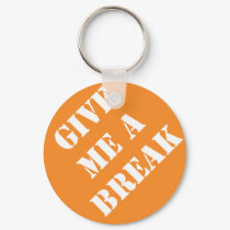 Dadism Give Me A Break keychains