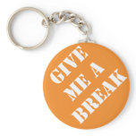 Dadism Give Me A Break Keychain