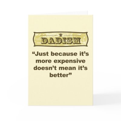 Dadism - Just because it’s more expensive... Card by dadism