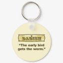Dadism - The early bird gets the worm keychains