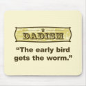 Dadism - The early bird gets the worm mousepads
